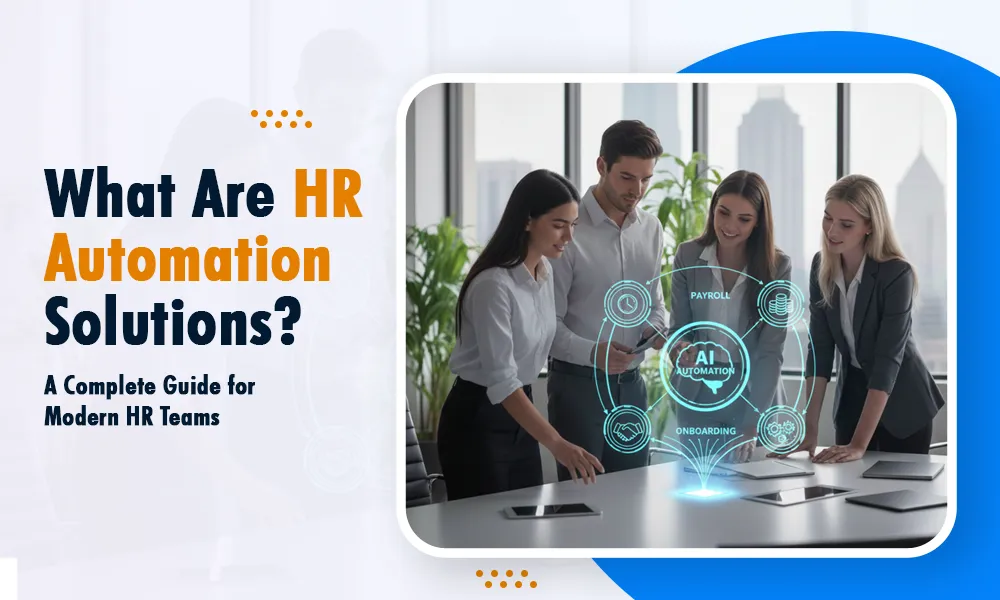 What Are HR Automation Solutions? A Complete Guide for Modern HR Teams