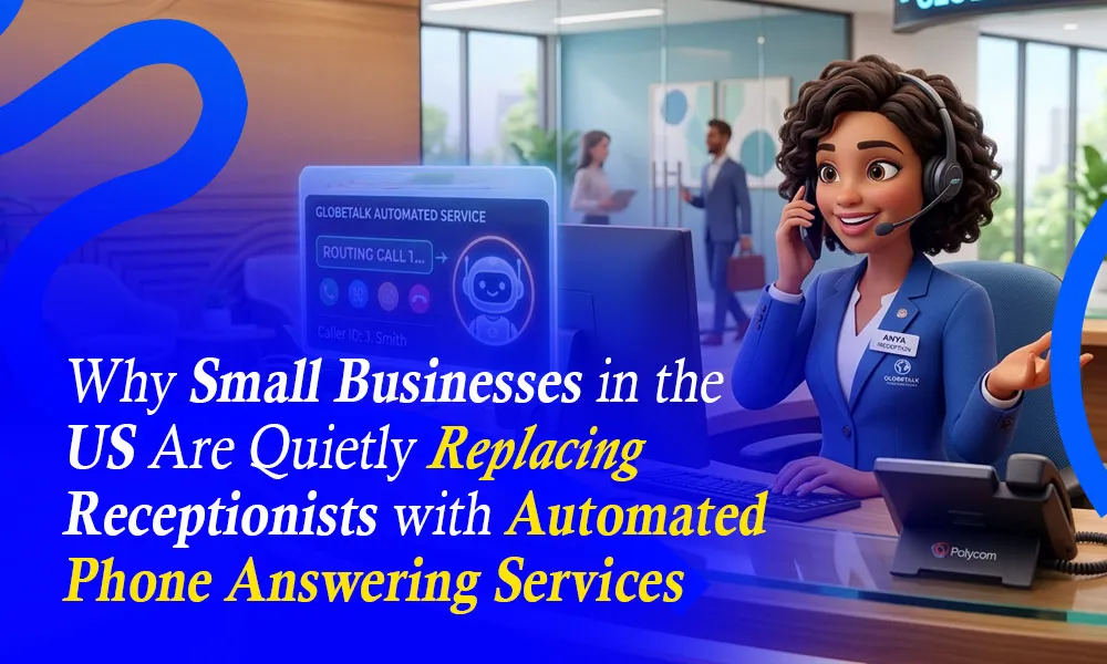 Why Small Businesses in the US Are Quietly Replacing Receptionists with Automated Phone Answering Services
